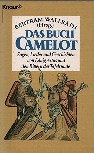 Beispielbild fr Das Buch Camelot: Sagen, Lieder und Geschichten von Knig Artus und den Rittern der Tafelrunde (Knaur Taschenbcher. Romane, Erzhlungen) zum Verkauf von Versandantiquariat Felix Mcke