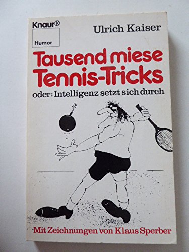 Stock image for Tausend miese Tennis-Tricks: Oder: Intelligenz setzt sich durch (Knaur Taschenbcher. Humor) for sale by Versandantiquariat Felix Mcke