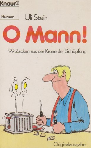 9783426021293: O Mann. 99 Zacken aus der Krone der Schpfung. by Stein, Uli