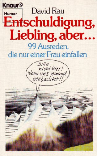 Beispielbild fr Entschuldigung Liebling, aber - 99 Ausreden, die nur einer Frau einfallen zum Verkauf von Der Bcher-Br