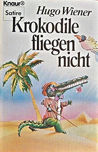 Beispielbild fr Krokodile fliegen nicht. Satiren aus Wien. zum Verkauf von medimops