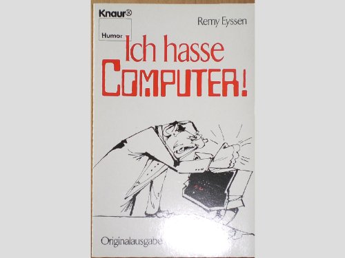 Ich hasse Computer! / Remy Eyssen