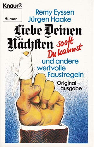 Stock image for Liebe Deinen Nchsten sooft Du kannst und andere wertvolle Faustregeln. Remy Eyssen ; Jrgen Haake / Knaur ; 2164 : Humor for sale by Versandantiquariat Schfer
