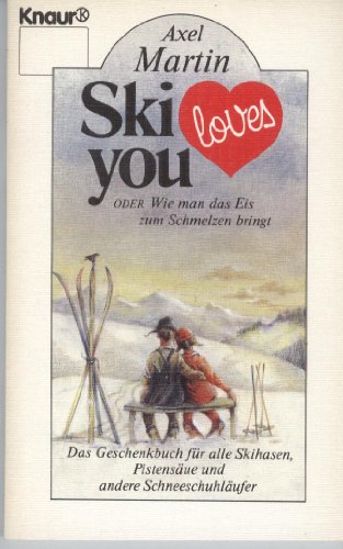 Beispielbild fr Ski loves you oder Wie man das Eis zum Schmelzen bringt zum Verkauf von Versandantiquariat Felix Mcke