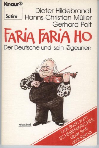 Faria Faria Ho: Der Deutsche und sein "Zigeuner". Das Buch zum Scheibenwischer über Sinti und Roma (Knaur Taschenbücher. Humor)