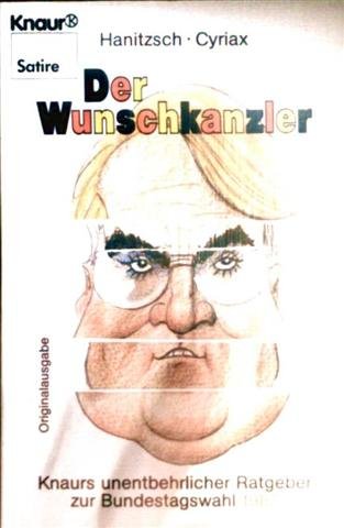 Der Wunschkanzler. Knaurs unentbehrlicher Ratgeber: zur Bundestagswahl 1987