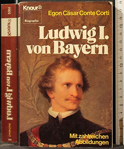 Beispielbild fr Ludwig I. [der Erste] von Bayern. Egon Csar Conte Corti, Knaur[-Taschenbcher] , 2301 : Biographie zum Verkauf von Edition H. Schroeder e.K.