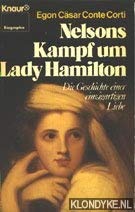 Stock image for Nelsons Kampf um Lady Hamilton. Die Geschichte einer einzigartigen Liebe. for sale by medimops