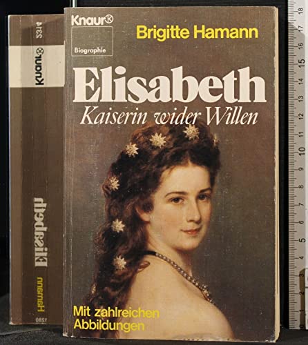 Elisabeth. Kaiserin wider Willen