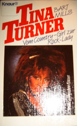 Tina Turner Vom Country-Girl zur Rock-Lady - Mills, Bart und Julia Edenhofer