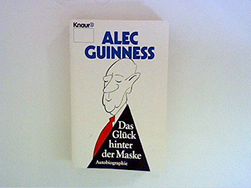 Das Glück hinter der Maske : Autobiographie. Alec Guinness. [Aus d. Engl. von Ute Mäurer] / Knaur ; 2359 - Guinness, Alec (Verfasser)