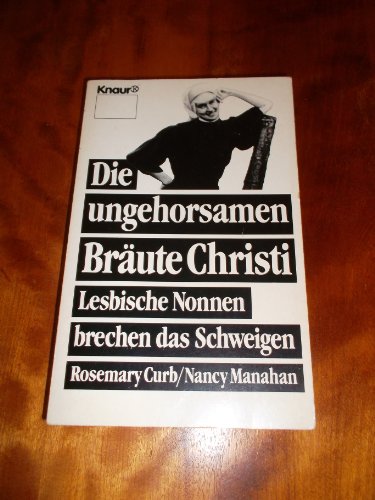 Imagen de archivo de Die ungehorsamen Brute Christi. Lesbische Nonnen brechen das Schweigen. a la venta por medimops