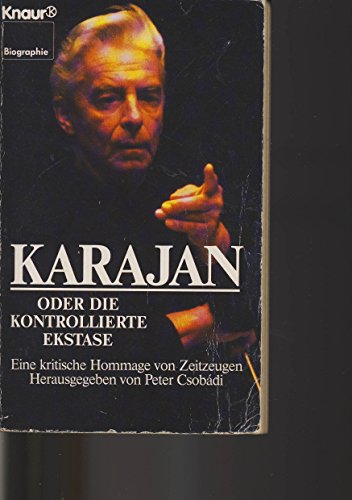 Beispielbild fr Karajan - oder die kontrollierte Ekstase - Eine kritsiche Hommage von Zeitzeugen zum Verkauf von Versandantiquariat Kerzemichel