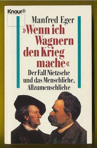 Beispielbild fr Wenn ich Wagnern den Krieg mache: Der Fall Nietzsche und das Menschliche, Allzumenschliche (Knaur Taschenbcher. Biographien) zum Verkauf von Versandantiquariat Felix Mcke