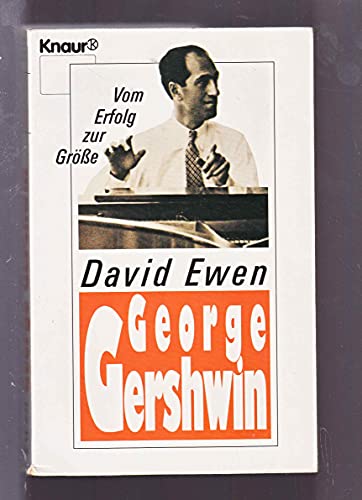 Beispielbild fr George Gershwin : vom Erfolg zur Grsse. Aus dem Amerikan. von Wolf Harranth / Knaur ; 2413 zum Verkauf von Versandantiquariat Schfer