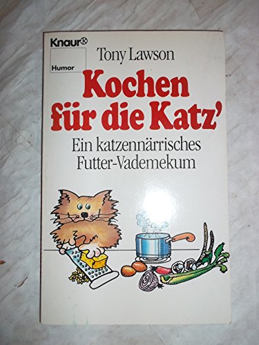 Beispielbild fr Kochen fr die Katz: Ein katzennrrisches Futter-Vademecum (Knaur Taschenbcher. Humor) zum Verkauf von Antiquariat Armebooks