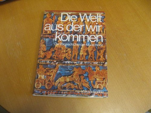 Beispielbild fr Die Welt aus der wir kommen - Die Vorgeschichte der Menschheit zum Verkauf von Bernhard Kiewel Rare Books