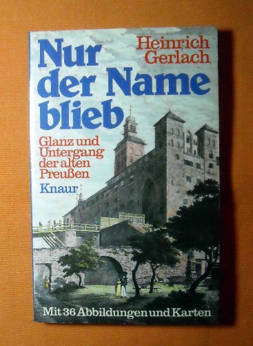 Stock image for Nur der Name blieb. Glanz und Untergang der alten Preuen. for sale by medimops