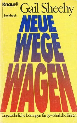 Neue Wege wagen: Ungewöhnliche Lösungen für gewöhnliche Krisen (Knaur Taschenbücher. Sachbücher)