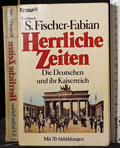 Beispielbild fr Herrliche Zeiten. Die Deutschen und ihr Kaiserreich. zum Verkauf von Versandantiquariat Felix Mcke