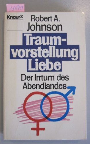 Traumvorstellung Liebe (9783426038215) by Robert A. Johnson