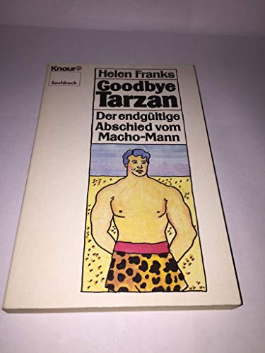 Goodbye Tarzan. Der endgültige Abschied vom Macho- Mann. ( Sachbuch). - Franks, Helen