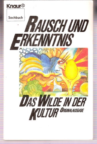 Beispielbild fr Rausch und Erkenntnis. Das Wilde in der Kultur. zum Verkauf von medimops