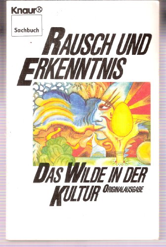 Stock image for Rausch und Erkenntnis. Das Wilde in der Kultur. for sale by medimops