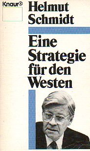 Eine Strategie für den Westen / Helmut Schmidt. [Aus d. Amerikan. von Hildegard Möller]