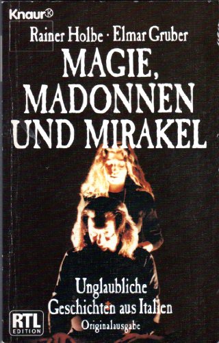 Imagen de archivo de Magie, Madonnen und Mirakel : Unglaubliche Geschichten aus Italien a la venta por gigabooks