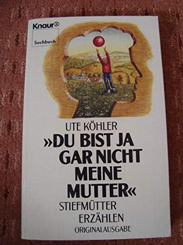 Stock image for Du bist ja gar nicht meine Mutter : Stiefmtter erzhlen for sale by alt-saarbrcker antiquariat g.w.melling