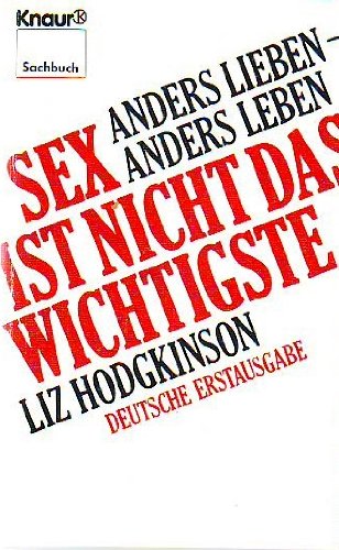 Stock image for Sex ist nicht des Wichtigste - Anders lieben - anders leben for sale by Bildungsbuch