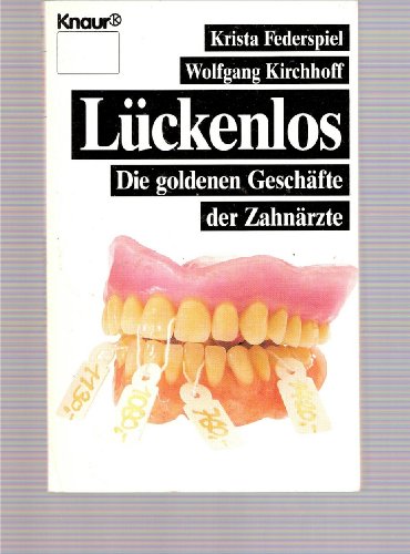 Beispielbild fr Lckenlos: Die goldenen Geschfte der Zahnrzte (Knaur Taschenbcher. Sachbcher) zum Verkauf von Versandantiquariat Felix Mcke