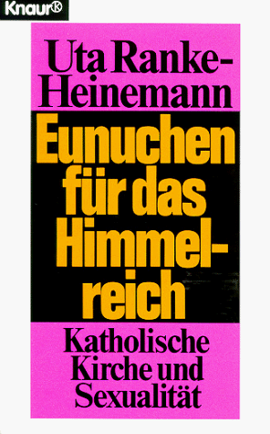 Imagen de archivo de Eunuchen fr das Himmelreich : katholische Kirche und Sexualitt. a la venta por Ammareal