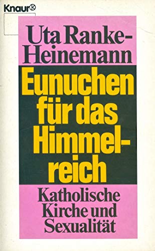 Stock image for Eunuchen fr das Himmelreich : katholische Kirche und Sexualitt. for sale by Ammareal