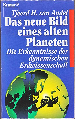 Stock image for Das neue Bild eines alten Planeten : die neuen Erkenntnisse der dynamischen Erdwissenschaft. Tjeerd H. van Andel. [Aus dem Engl. von Ernst Peter Fischer] / Knaur ; 4086 for sale by Antiquariat Buchhandel Daniel Viertel