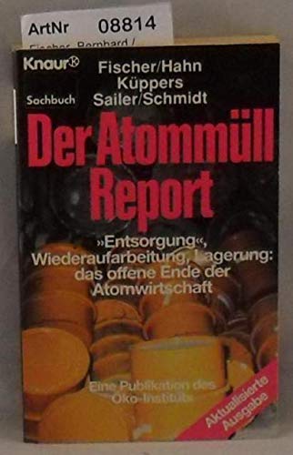 Imagen de archivo de Der Atommll-Report: "Entsorgung", Wiederaufarbeitung, Lagerung: Das offene Ende der Atomwirtschaft. Eine Publikation des ko-Instituts (Knaur Taschenbcher. Sachbcher) a la venta por ABC Versand e.K.