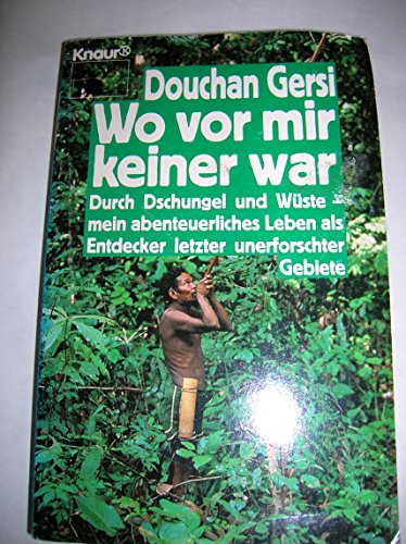 Beispielbild fr Wo vor mir keiner war: Durch Dschungel und Wste - mein abenteuerliches Leben als Entdecker letzter unerforschter Gebiete (Knaur Taschenbcher. Sachbcher) zum Verkauf von DER COMICWURM - Ralf Heinig