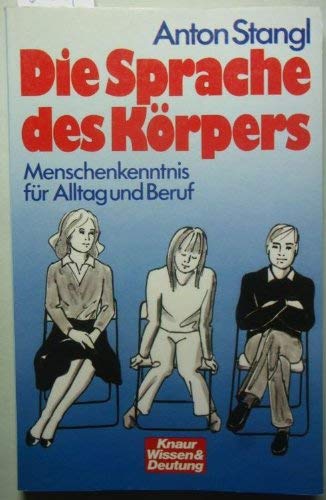 Die Sprache des Körpers: Menschenkenntnis für Alltag und Beruf (Knaur Taschenbücher. Esoterik)