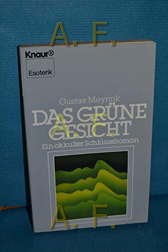 Das grüne Gesicht : e. okkulter Schlüsselroman Gustav Meyrink / Knaur , 4110 : Esoterik - Meyrink, Gustav