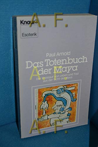 Stock image for Das Totenbuch der Maya : d. Kreislauf von Leben u. Tod aus d. Sicht d. Maya. [Aus d. Franz. von Angela von Hagen], Knaur for sale by Hbner Einzelunternehmen