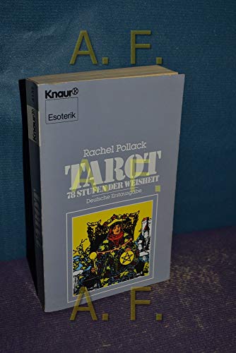 Stock image for Tarot. 78 Stufen der Weisheit. Mit einer Einfhrung der Verfasserin. Aus dem Amerikanischen von Martin Strmer und Cornelia Labont. Originaltitel: Part 1: The Major Arcana. Part 2: The Minor Arcana and Readings. - (=Knaur, Band 4132: Esoterik, herausgegeben von Gerhard Riemann). for sale by BOUQUINIST