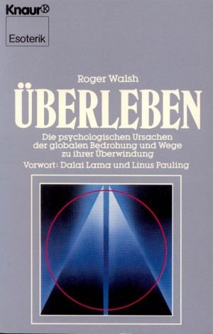 Überleben : d. psycholog. Ursachen d. globalen Bedrohungen u. Wege zu ihrer Überwindung.