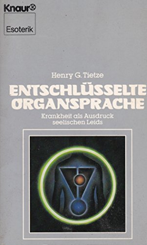 9783426041758: Entschlsselte Organsprache. Krankheit als Ausdruck seelischen Leids