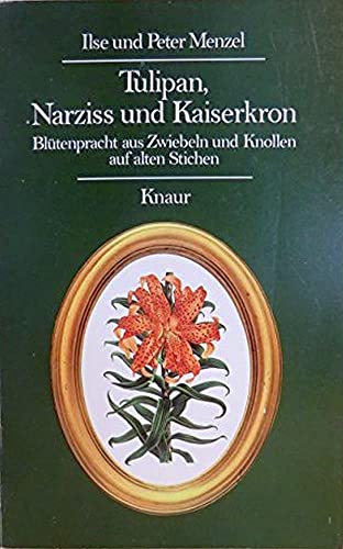 Tulipan, Narziss und Kaiserkron - Blütenpracht aus Zwiebeln und Knollen auf alten Stichen