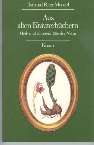 Stock image for Aus alten Kräuterbüchern. Heil- und Zauberkräfte der Natur. for sale by Versandantiquariat Felix Mücke