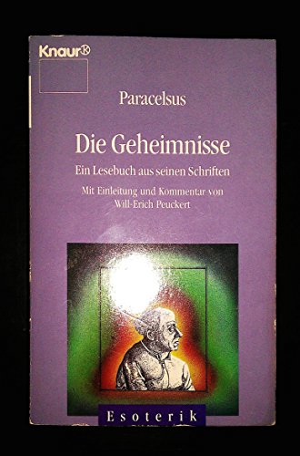 Die Geheimnisse - Ein Lesebuch aus seinen Schriften. Mit Einl. und Kommentar von Will-Erich Peuckert. Knaur 4241, Esoterik. - Paracelsus