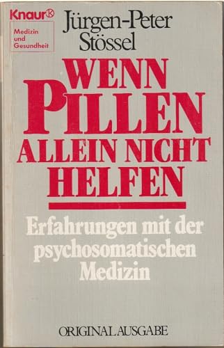 Wenn Pillen allein nicht helfen. Erfahrungen mit der psychosomatischen Medizin.