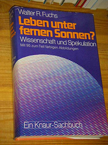 Leben unter fernen Sonnen? : Wissenschaft und Spekulation. Walter R. Fuchs. Mit 30 Zeichn. von Kl...