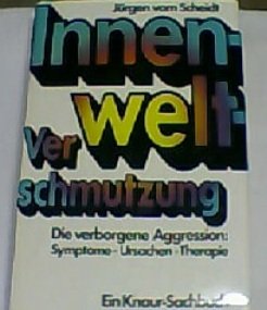 Stock image for Innenwelt- Verschmutzung. Die verborgene Aggression: Symptome, Ursachen, Therapie for sale by medimops